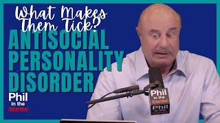 Phil In The Blanks Podcast | What Makes Antisocial Personality Behavior Tick?