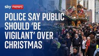 Police urge the public to report potential terror threats over the festive period