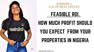 Return On Investment in Nigeria properties/ How mUch can you make from a property? Expectations