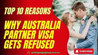 Top Reasons Why Australia Partner Visa Get Refused?