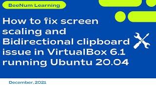 How to fix screen scaling and Bidirectional clipboard issue in VirtualBox 6.1 running Ubuntu 20.04