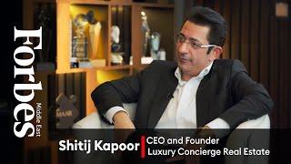 Special Interview | No Market Correction for Dubai Real Estate: Shitij Kapoor, CEO, Luxury Concierge