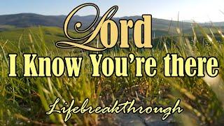 LORD I KNOW YOU'RE THERE/COUNTRY GOSPEL MUSIC  by Lifebreakthrough Music