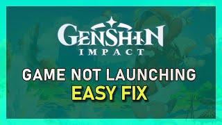 Genshin Impact - How To Fix Game Not Launching