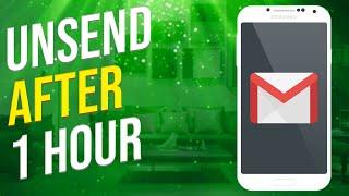 How To Unsend Mail In Gmail After 1 Hour (Updated)