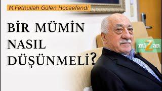 Bir mümin nasıl düşünmeli? | Mizan | M. Fethullah Gülen Hocaefendi
