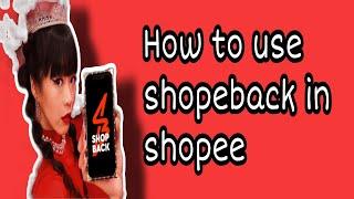 How to Use Shopback in Shopee