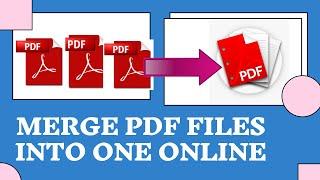 Merge PDF Files Into One Online | Combine Multiple PDF Files into One Single Pdf File