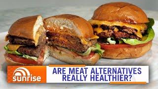 Are vegan meat alternatives really healthier than meat? | Sunrise