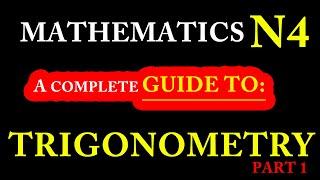 Mathematics N4: A complete guide to trigonometry in preparation for final exams