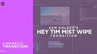 Sam Kolder's Hey Tim Mist Transition (GIVEAWAY HERE)!!!!!