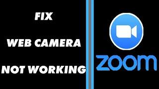 How to Fix Web Camera Not Working in Zoom | Webcam Issues in Zoom