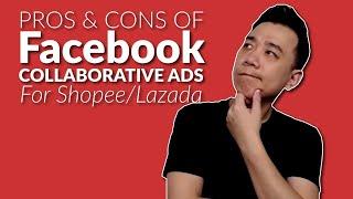 Pros & Cons of Facebook Collaborative Ads for Shopee & Lazada