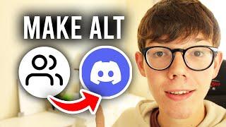 How To Make Alt Account On Discord (Use Multiple Accounts At Once) - Full Guide