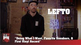 Lefto -  Doing What I Want, Favorite Sneakers, & First Vinyl Record (247HH Exclusive)