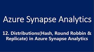 12. Distributions(Hash, Round Robbin & Replicate) in Azure Synapse Analytics