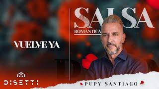 Pupy Santiago - Vuelve Ya (Audio Oficial) | Salsa Romántica