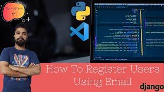 How To Register Users Using Email In Django tutorial | Backend#1