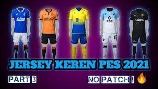 JERSEY KEREN PES 2021 NO PATCH ! PART 3