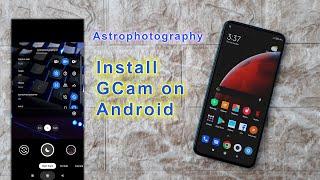 How to install GCam on Android phone - Xiaomi Redmi Note 9 Pro and 9S Max Astrophotography