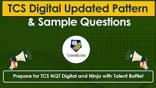 (Update) TCS Digital Updated Pattern and Sample Questions | Prepare for TCS NQT with Talent Battle!