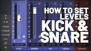 How to Set Levels - Kick and Snare
