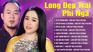 Tuyệt Phẩm Bolero Trữ Tình Hay Nhất Của Cặp Đôi Long Đẹp Trai & Phi Nga | LK Tạ Từ Trong Đêm