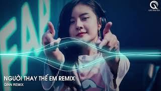 NGƯỜI THAY THẾ EM (QINN REMIX) - MẤY ĐỜI AI THƯƠNG THÂN CÔ LIÊU BÀN TAY LÀM LŨ SỚM CHIỀU REMIX