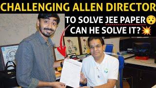 Challenging Allen Director Brajesh Sir to Solve JEE Main 2022 Question Paper | Can he Solve it?