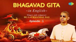 Bhagavad Gita in English | Episode 1 with Narration | HG Gaurmandal Das | ISKCON | Shri Krishna
