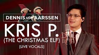 Dennis van Aarssen - Kris P. (The Christmas Elf) [LIVE VOCALS]