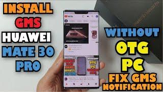 Install Google Play on Huawei Mate 30 Pro / Mate 30 without OTG, PC,fix notification GMS