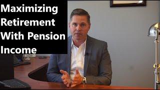 How to Maximize Retirement with Pension Income