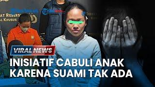 VIRAL NEWS: Ibu Muda di Tangsel Inisiatif Cabuli Anak karena Tergiur Uang, Suami Tak Terlibat