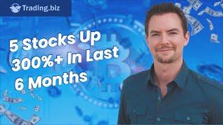 5 Stocks Up 300%+ In Last 6 Months | Trading.Biz