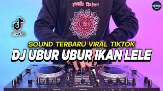 DJ UBUR UBUR IKAN LELE REMIX FULL BASS VIRAL TIKTOK TERBARU 2025