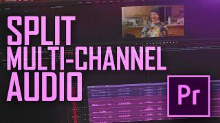 Split multi-channel audio to separate tracks in Premiere Pro