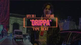 UFO361 x FUTURE TYPE BEAT - 'DRIPPA'