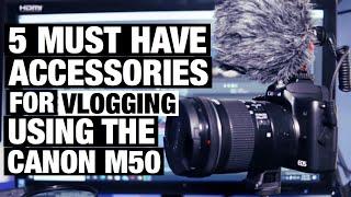 5 Must Have Vlogging Accessories For The Canon M50