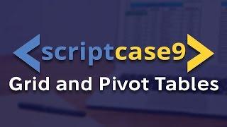Scriptcase 9 - Grid and Pivot Tables