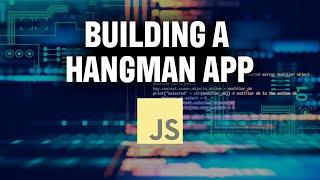 Building a Hangman App - FULL LESSON