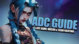 ADC Guide:  Late Game, Macro & Team Fighting