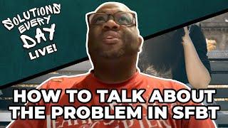 How to Talk About the Problem in Solution Focused Brief Therapy - Solutions Every Day Live