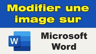 Comment modifier une image sur Word