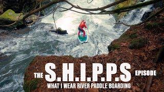 SHIPPS: A SUPPAUL Episode, what I wear on the river