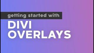 Getting Started With Divi Overlays
