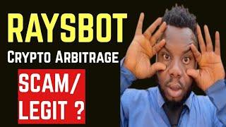 RAYSBOT CRYPTO ARBITRAGE ROBOT: Is raysbot.com Legit or a scam?