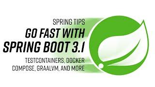 Spring Tips: go fast with Spring Boot 3.1