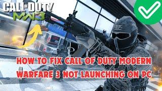 How to Fix Call of Duty Modern Warfare 3 Not Launching On PC