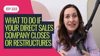 E222: What to Do If Your Direct Sales Company Closes or Restructures - Modern Direct Seller Podcast